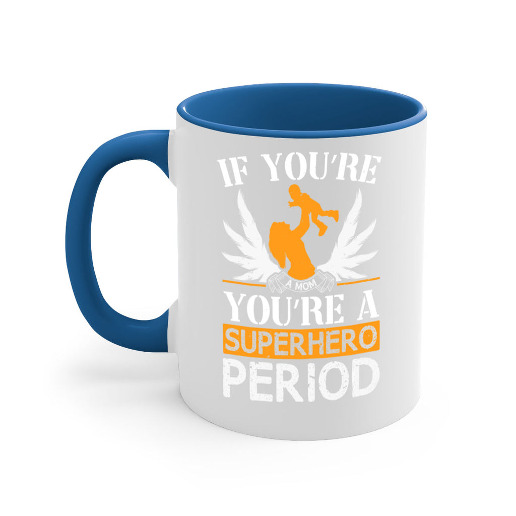 if youre a mom youre a superhero period 58#- mothers day-Mug / Coffee Cup