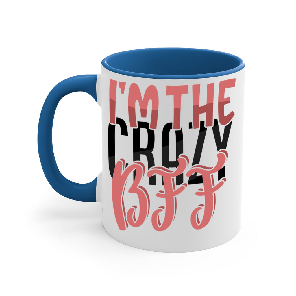 im the crazy bff Style 48#- best friend-Mug / Coffee Cup