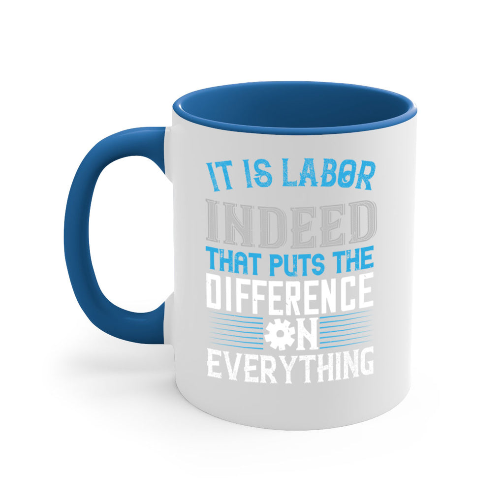 it is labor indeed that puts the difference on everything 34#- labor day-Mug / Coffee Cup