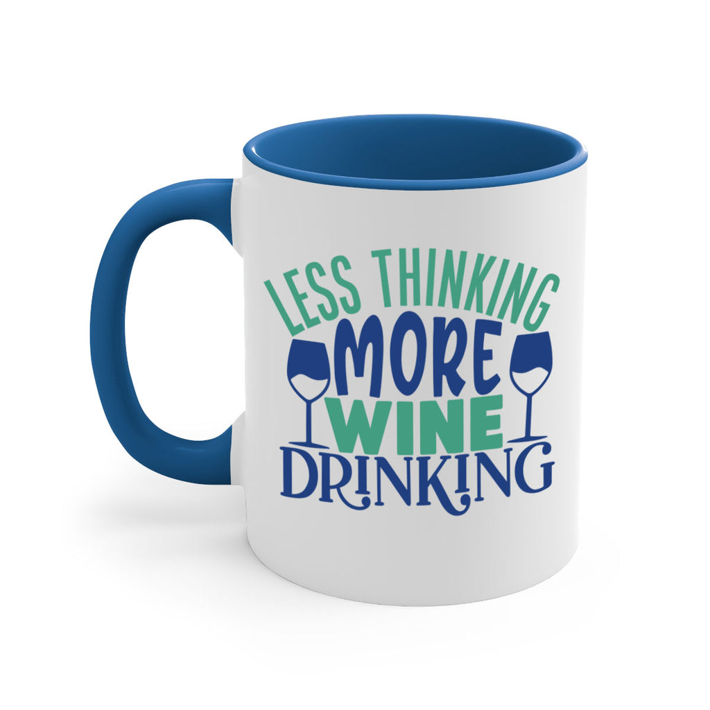 less thinking more wine drinking 186#- wine-Mug / Coffee Cup