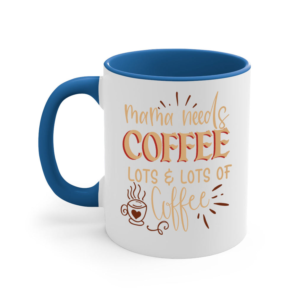 mama needs coffee lots lots of coffee 208#- coffee-Mug / Coffee Cup