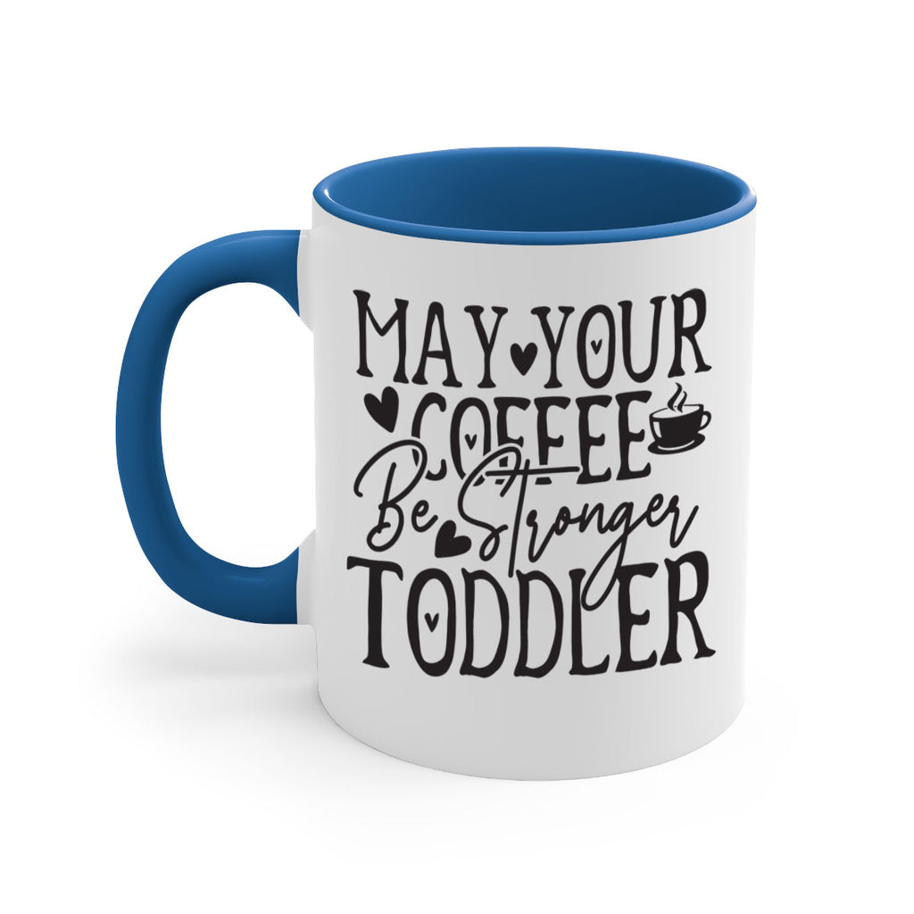 may your coffee be stronger than your toddler 380#- mom-Mug / Coffee Cup
