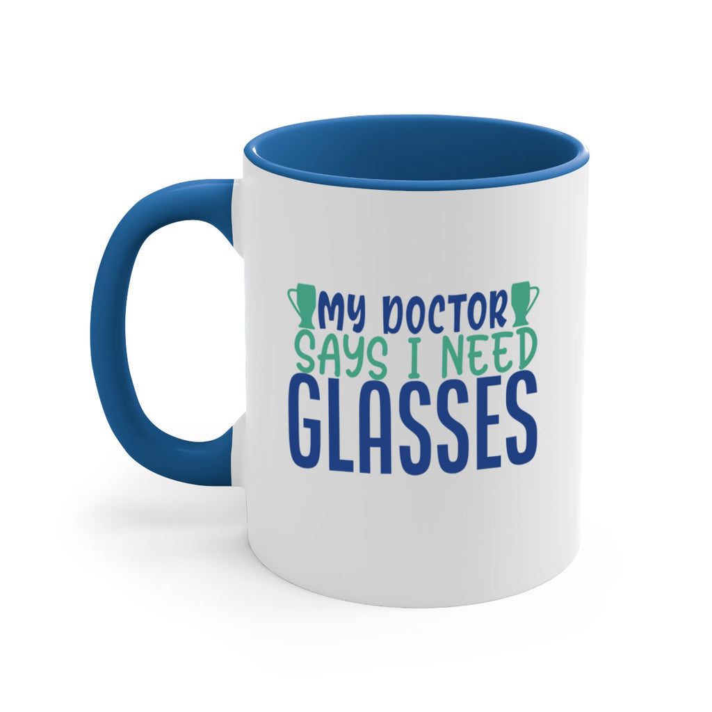 my doctor says i need glasses 179#- wine-Mug / Coffee Cup