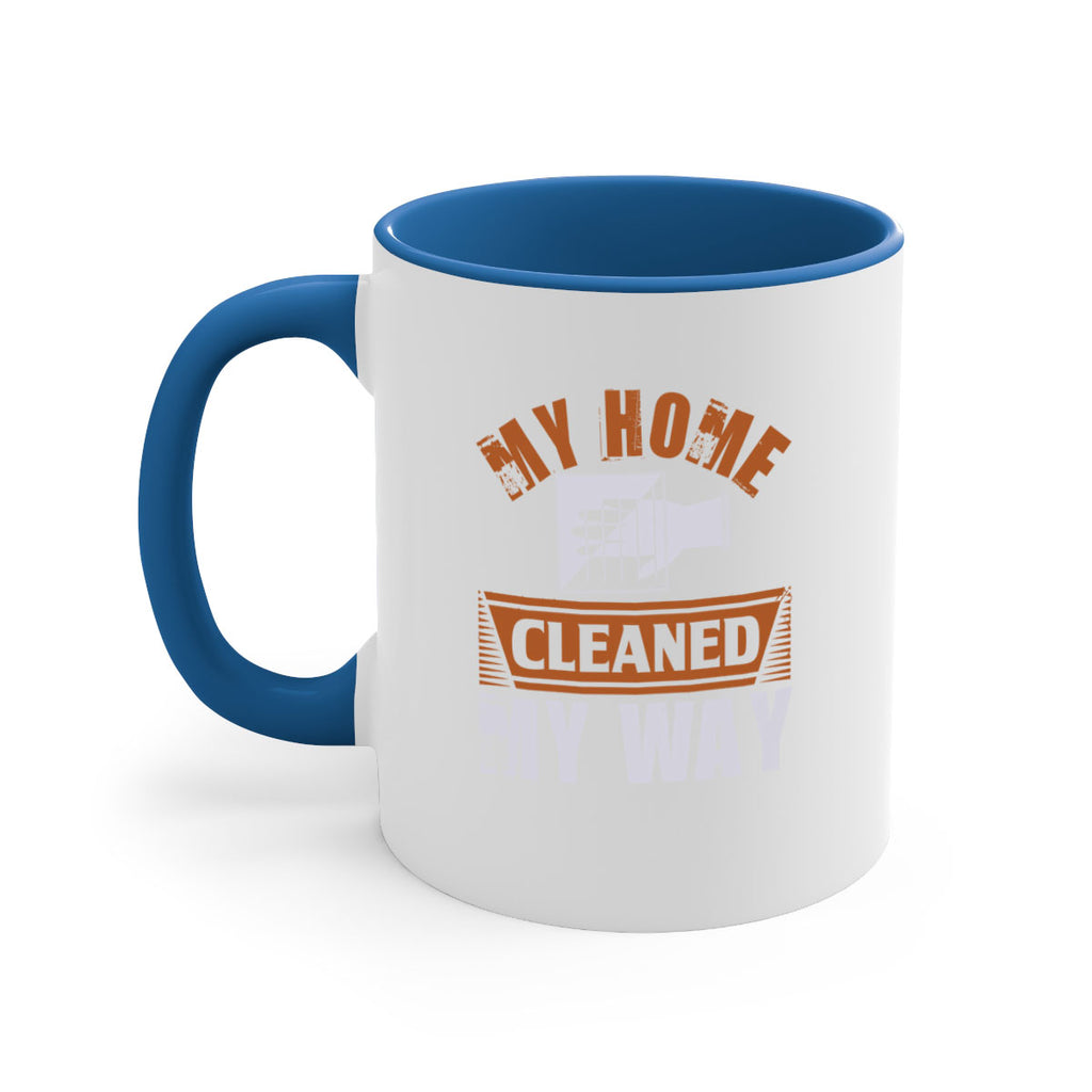 my home cleaned my way Style 25#- cleaner-Mug / Coffee Cup