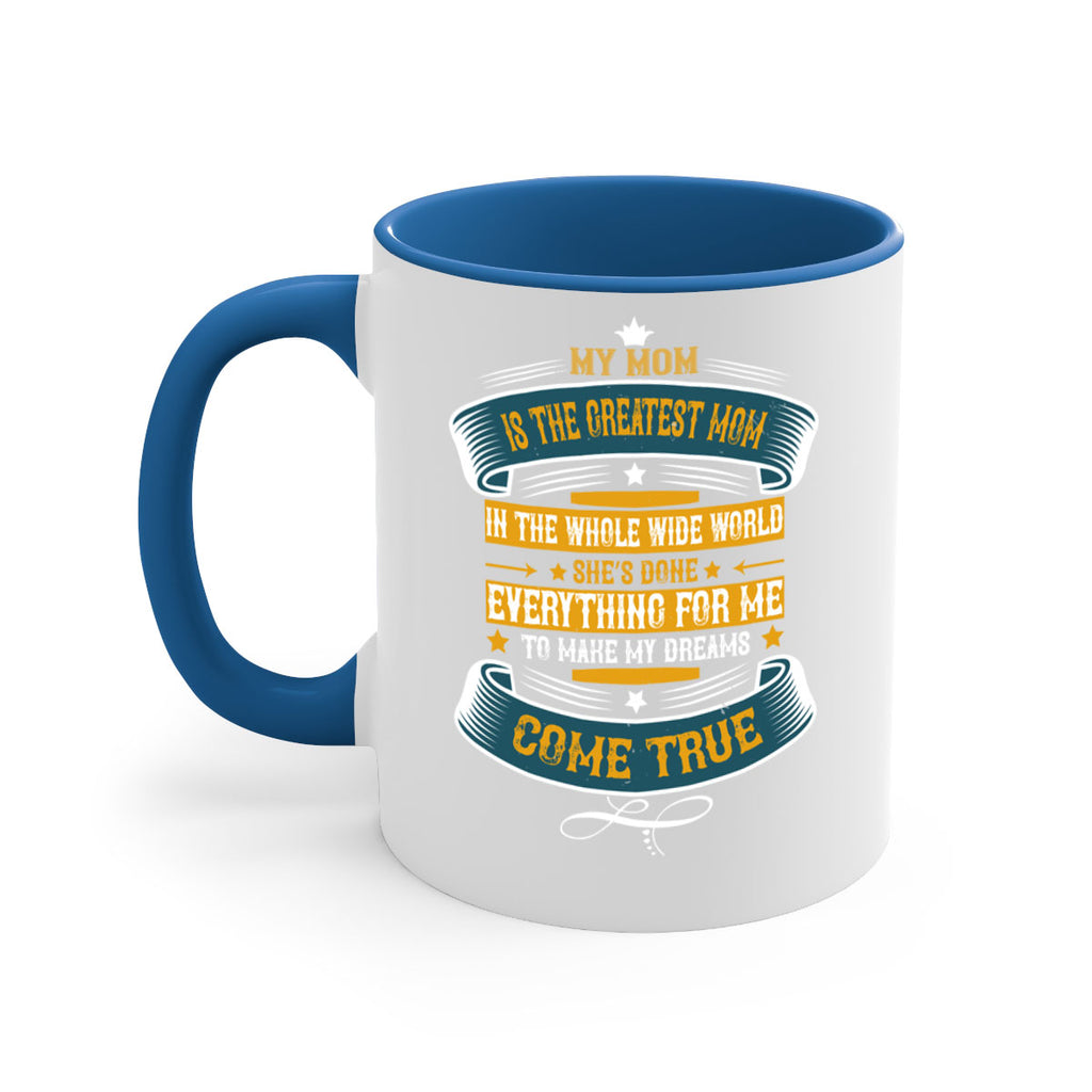my mom is the greatest mom in the whole wide world 89#- mom-Mug / Coffee Cup