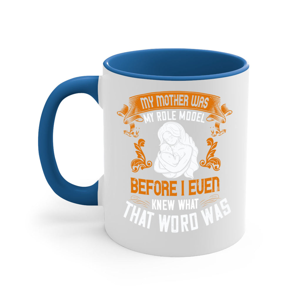 my mother was my role model before i even knew what that word was 83#- mom-Mug / Coffee Cup