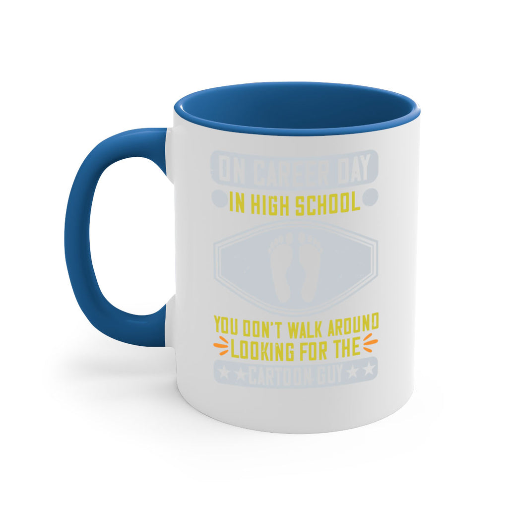on career day in high school you dont walk around looking for the cartoon guy 37#- walking-Mug / Coffee Cup