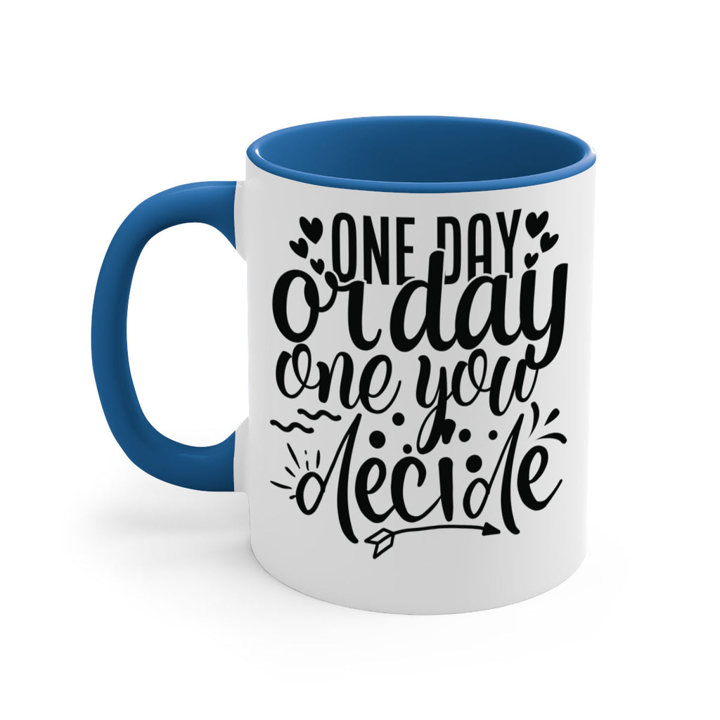 one day or day one you decide Style 81#- motivation-Mug / Coffee Cup