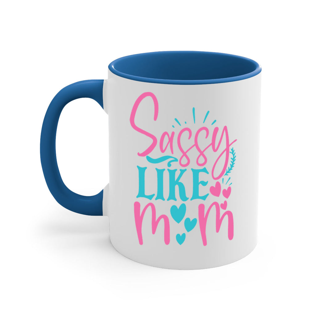 sassy like mom 303#- mom-Mug / Coffee Cup