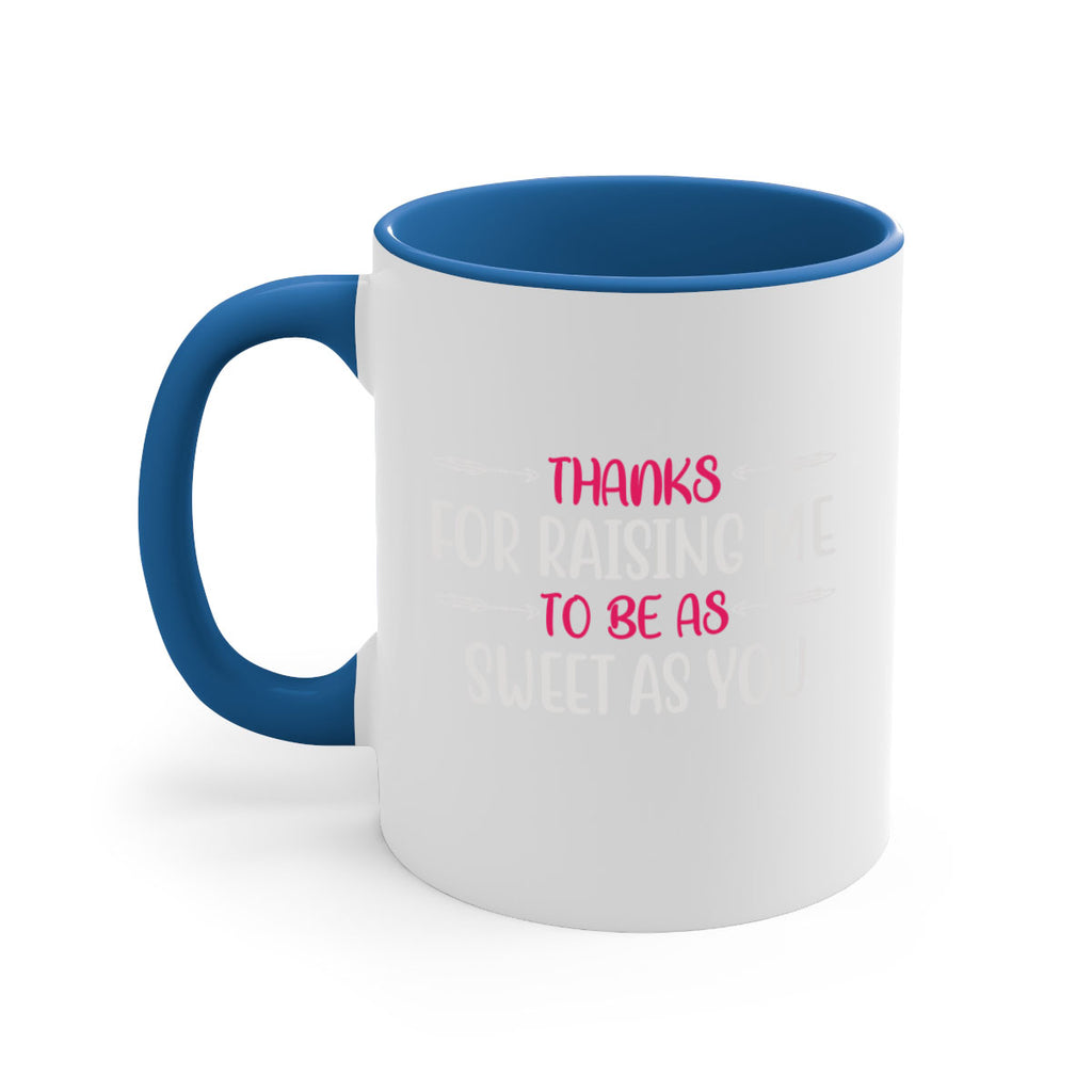 thanks for raising me to be as sweet as you 64#- mom-Mug / Coffee Cup