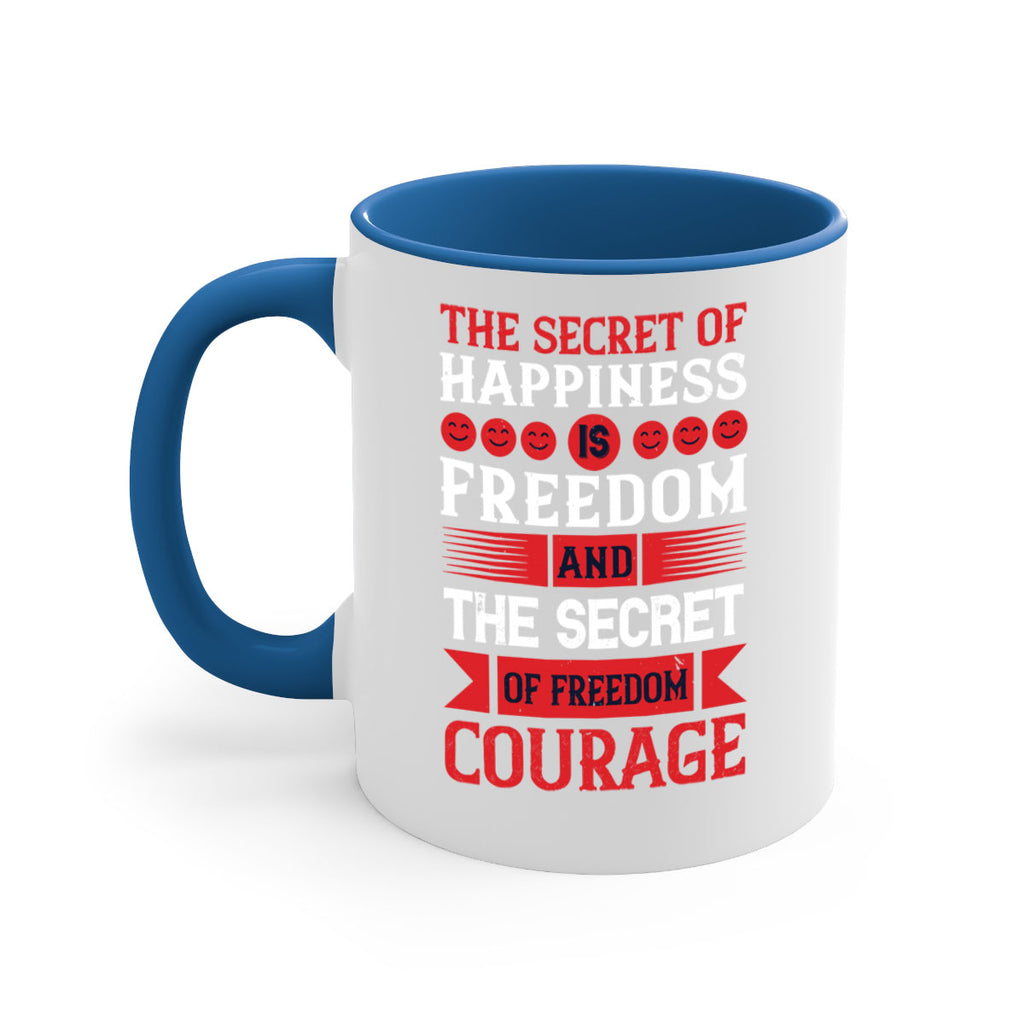 the secret of happiness is freedom and the secret of freedom courage 24#- veterns day-Mug / Coffee Cup