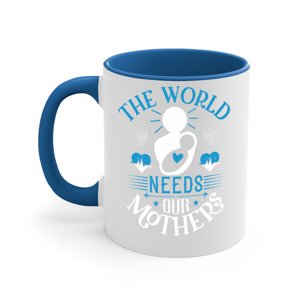 the world needs our mothers 29#- mothers day-Mug / Coffee Cup