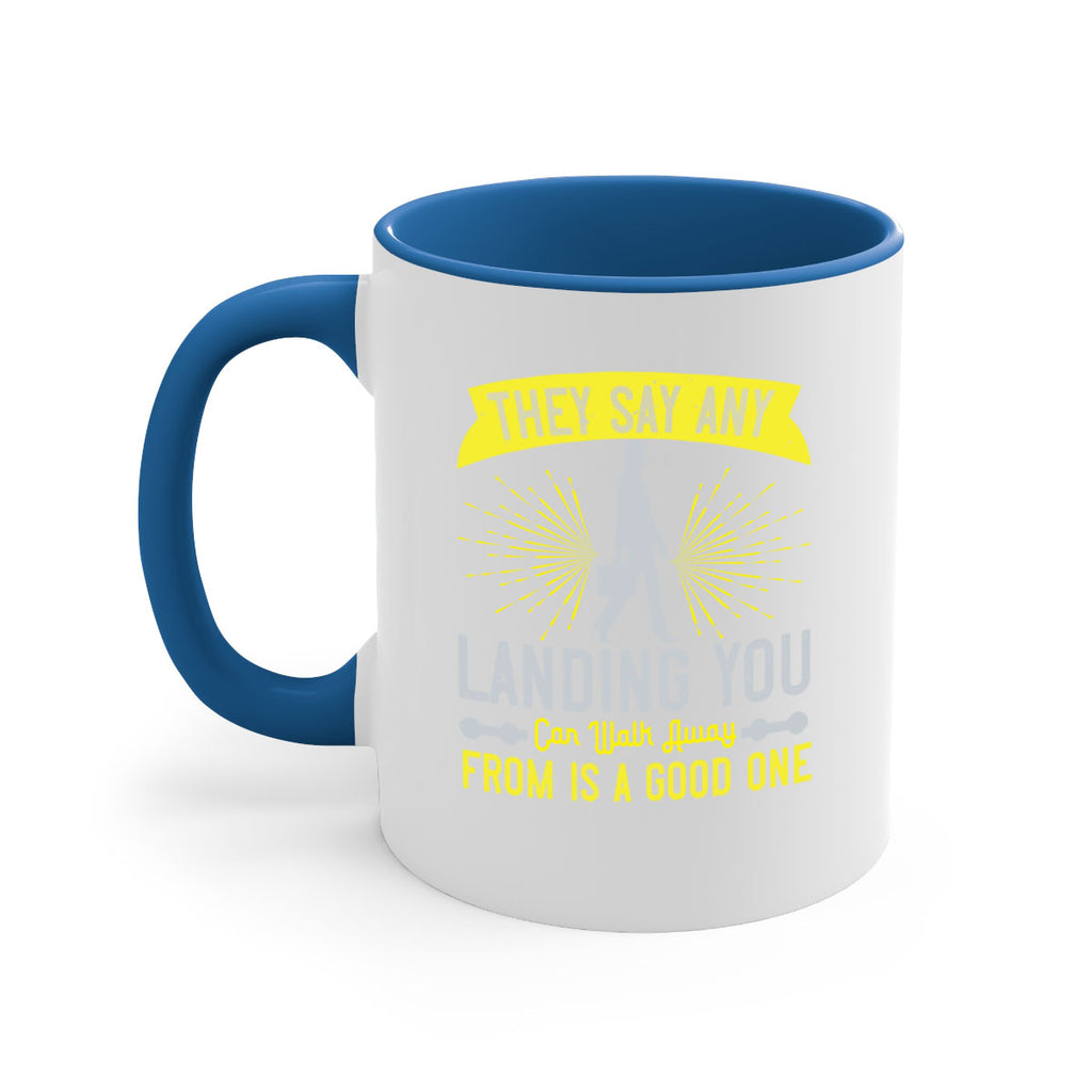 they say any landing you can walk away from is a good one 19#- walking-Mug / Coffee Cup