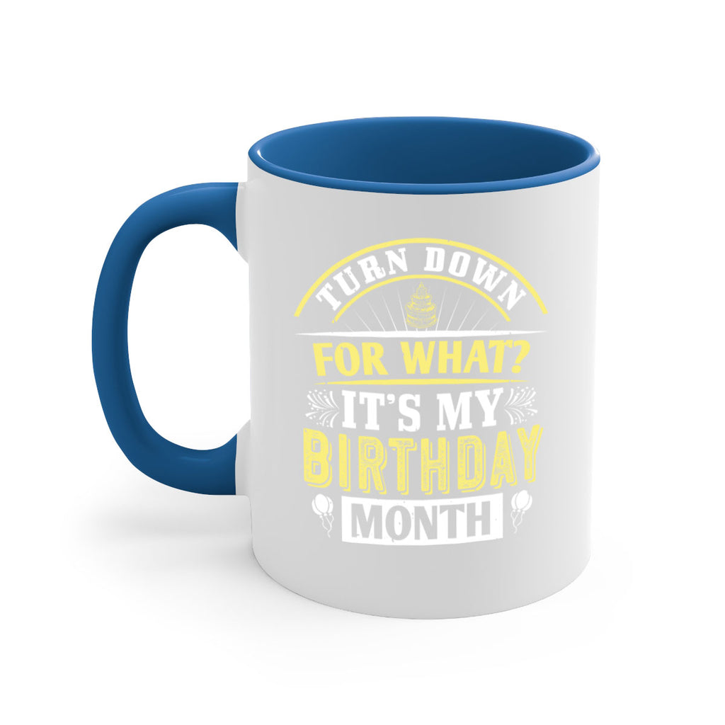 turn down for what it’s my birthday month Style 22#- birthday-Mug / Coffee Cup