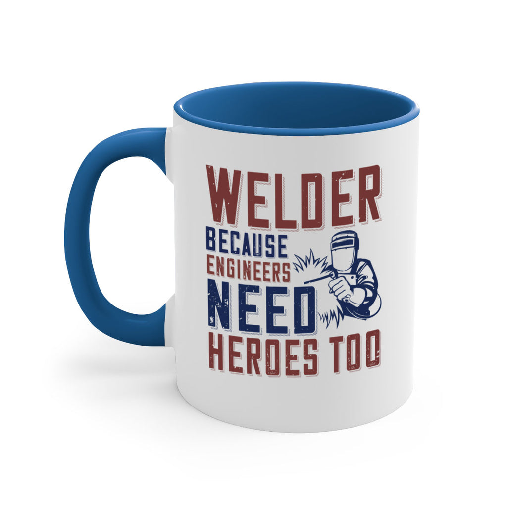 welder beacuse engineers need heros too Style 30#- engineer-Mug / Coffee Cup