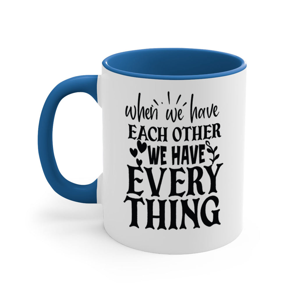when we have each other we have everything 10#- Family-Mug / Coffee Cup