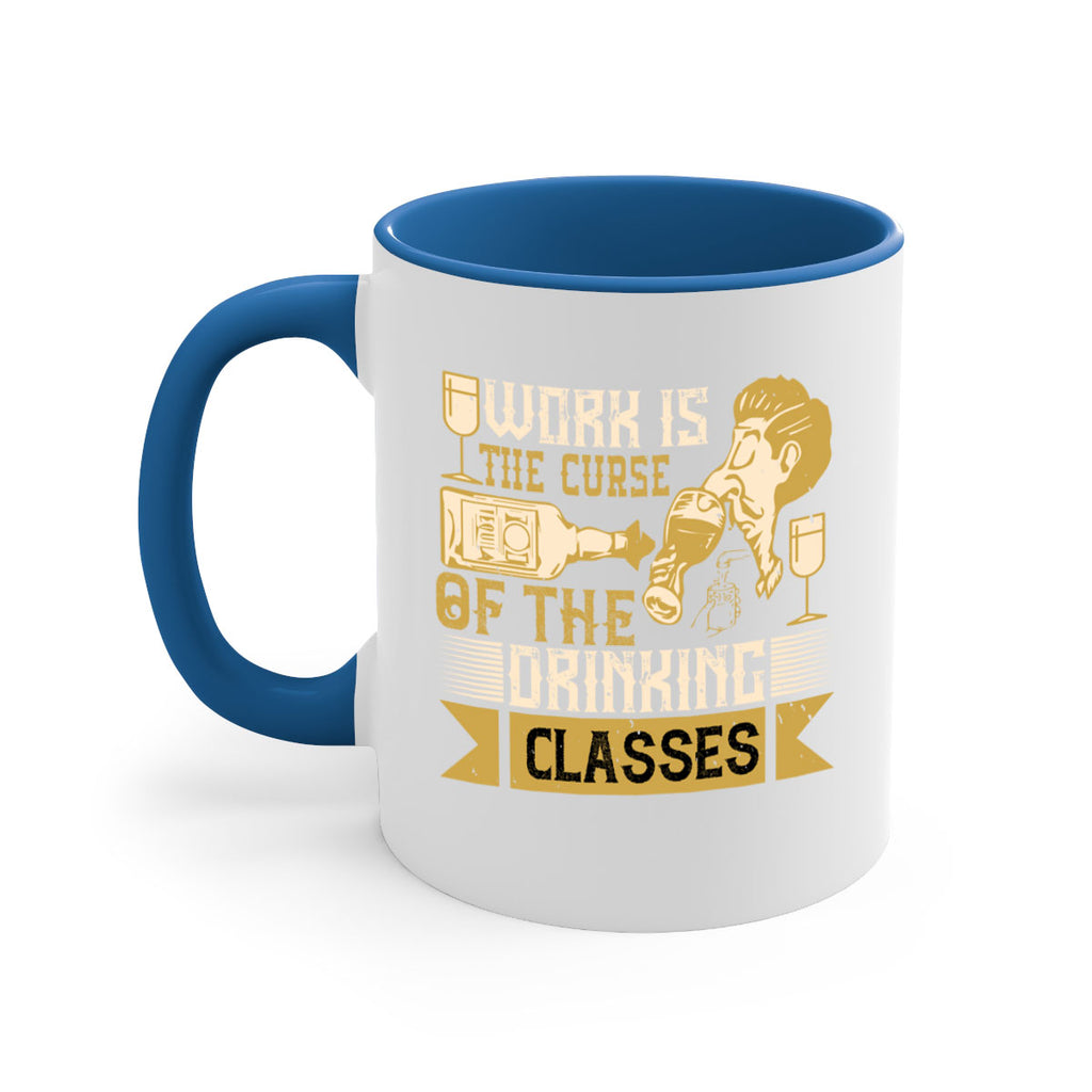work is the curse of the drinking classes 15#- drinking-Mug / Coffee Cup