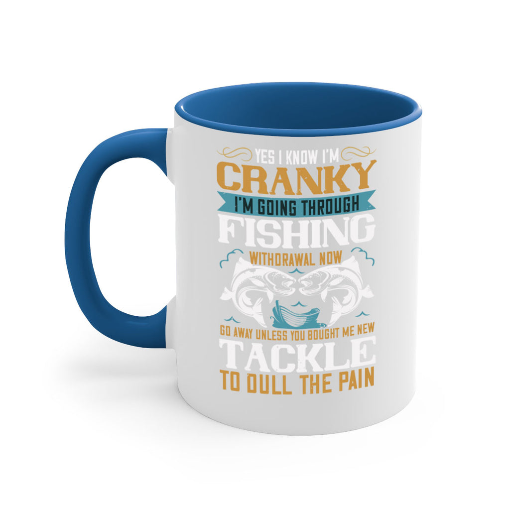 yes i know im cranky 8#- fishing-Mug / Coffee Cup