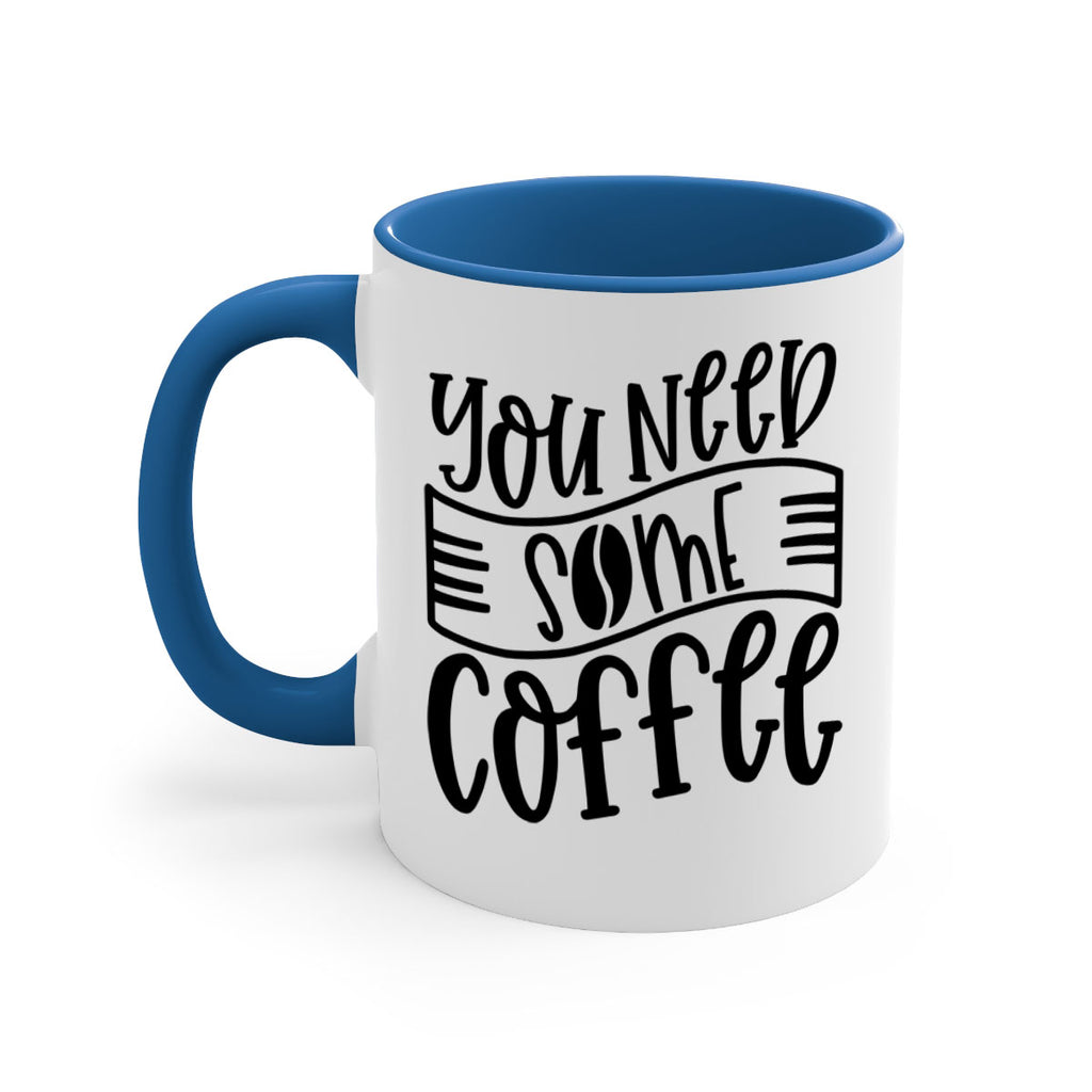 you need some coffee 3#- coffee-Mug / Coffee Cup
