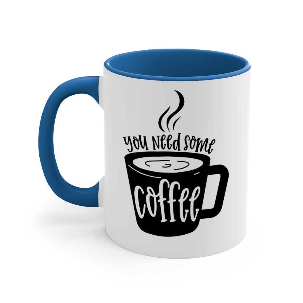 you need some coffee 4#- coffee-Mug / Coffee Cup