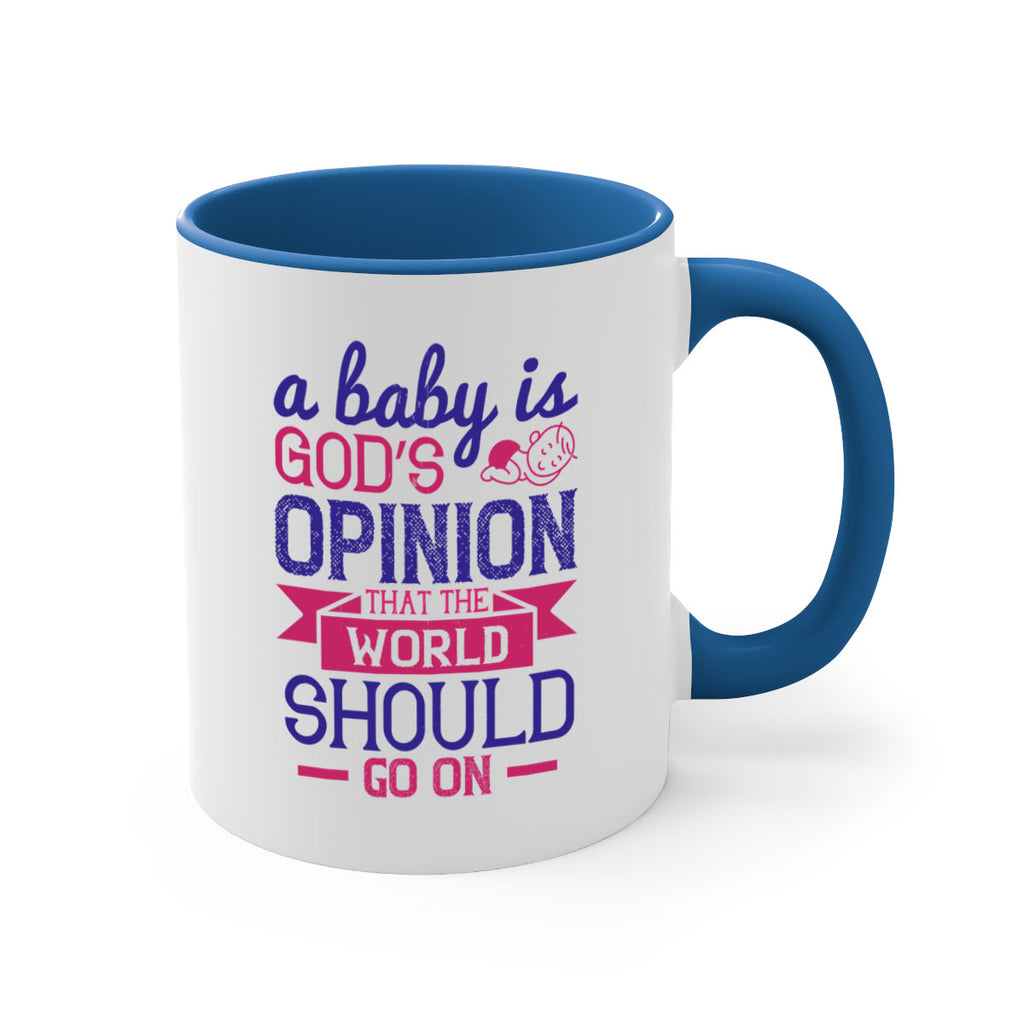 A baby is God’s opinion that the world should go on Style 139#- baby2-Mug / Coffee Cup