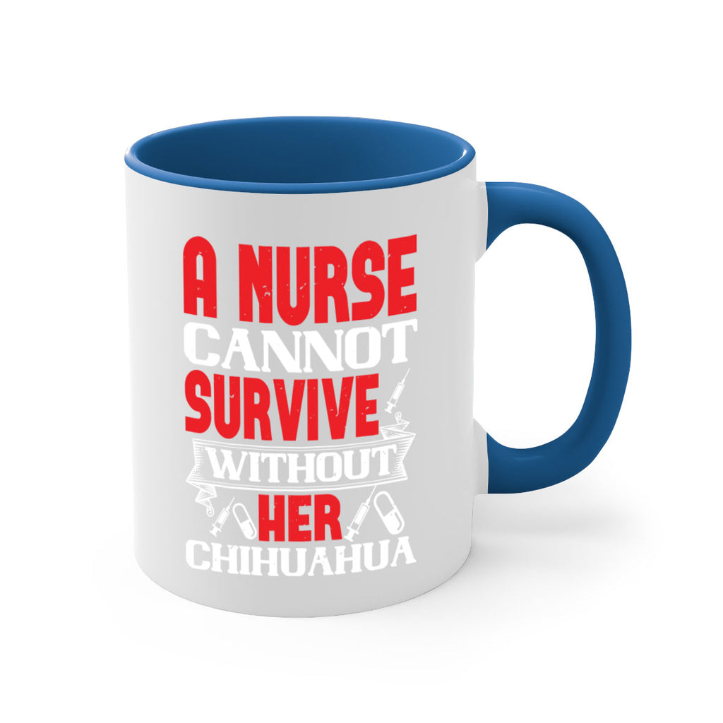 A nurse cannot survive without her chihuahua Style 412#- nurse-Mug / Coffee Cup