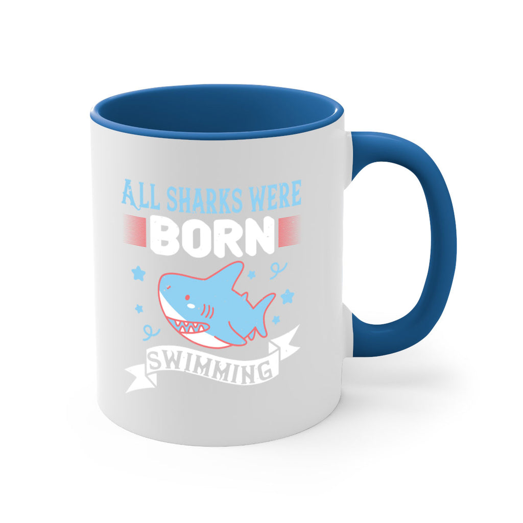 All sharks were born swimming Style 98#- Shark-Fish-Mug / Coffee Cup