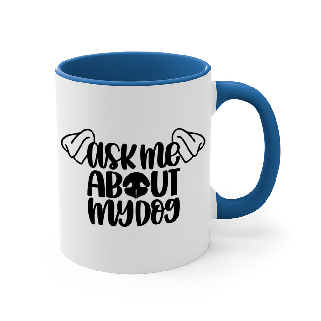 Ask Me About My Dog Style 35#- Dog-Mug / Coffee Cup