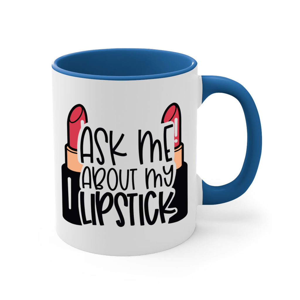 Ask Me About My Lipstick Style 141#- makeup-Mug / Coffee Cup