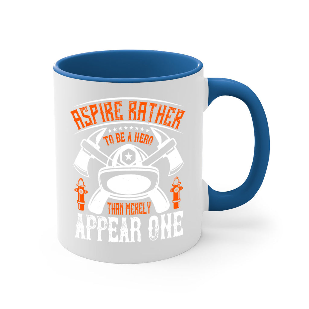 Aspire rather to be a hero than merely appear one Style 91#- fire fighter-Mug / Coffee Cup