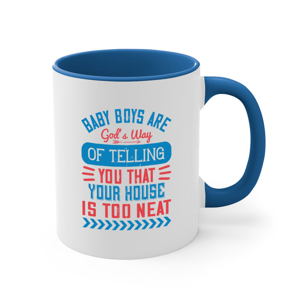 Baby boys are God’s way of telling you that your house is too neat Style 129#- baby2-Mug / Coffee Cup