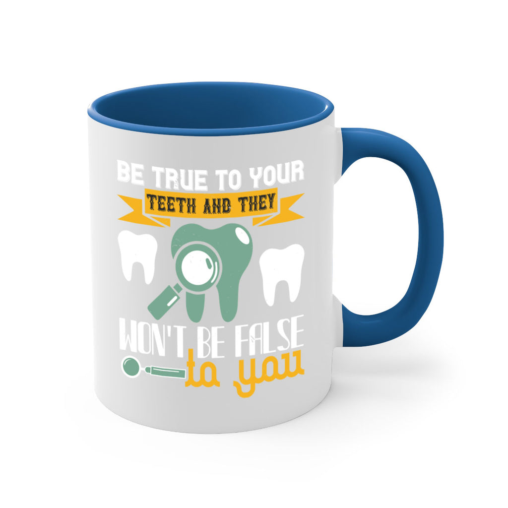 Be true to your teeth and they Style 3#- dentist-Mug / Coffee Cup