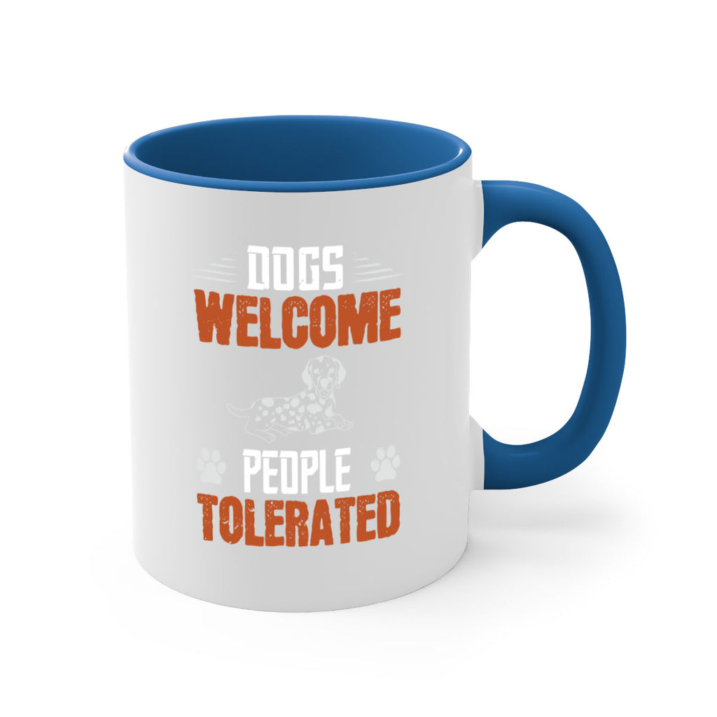 Dogs Welcome People Tolerated Style 207#- Dog-Mug / Coffee Cup