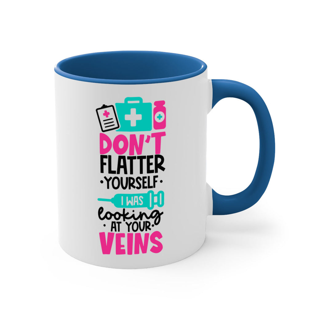 Dont Flatter Yourself I Was Looking At Your Veins Style Style 200#- nurse-Mug / Coffee Cup