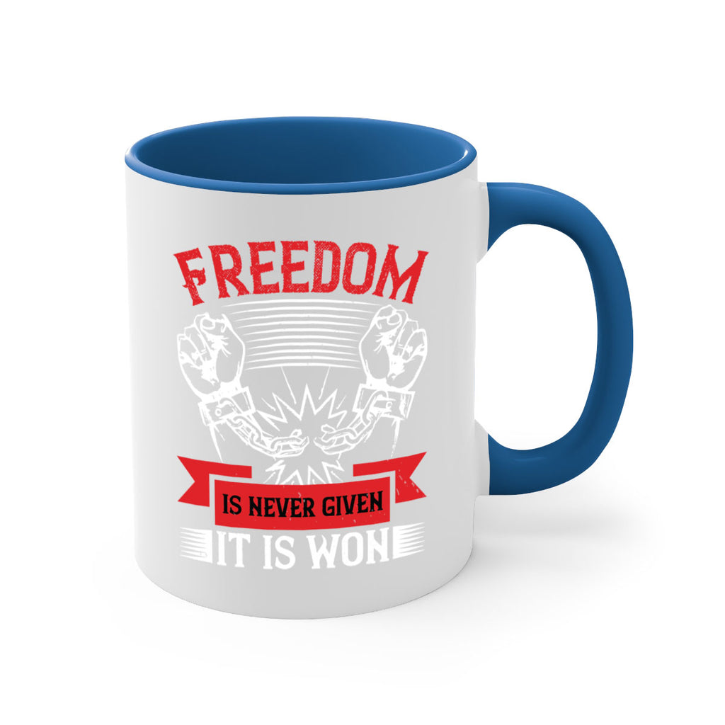 Freedom is never given it is won Style 89#- 4th Of July-Mug / Coffee Cup