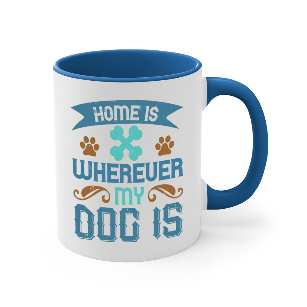 Home Is Wherever My Dog Is Style 197#- Dog-Mug / Coffee Cup