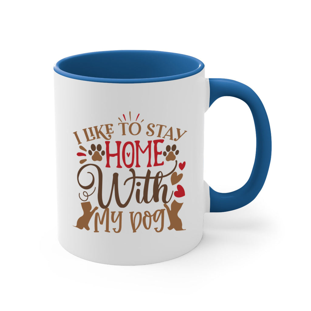 I Like to Stay Home With My Dog Style 80#- Dog-Mug / Coffee Cup
