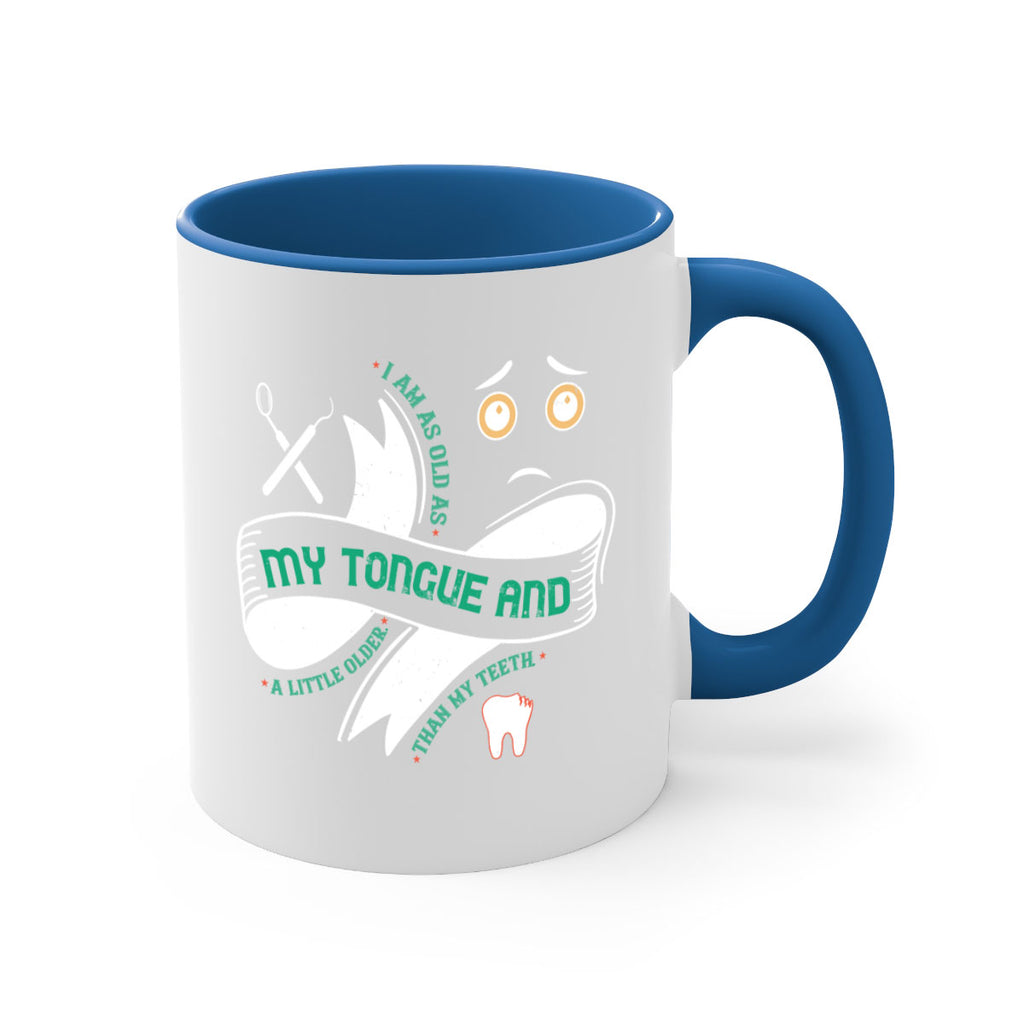 I am as old as my tongue and Style 37#- dentist-Mug / Coffee Cup