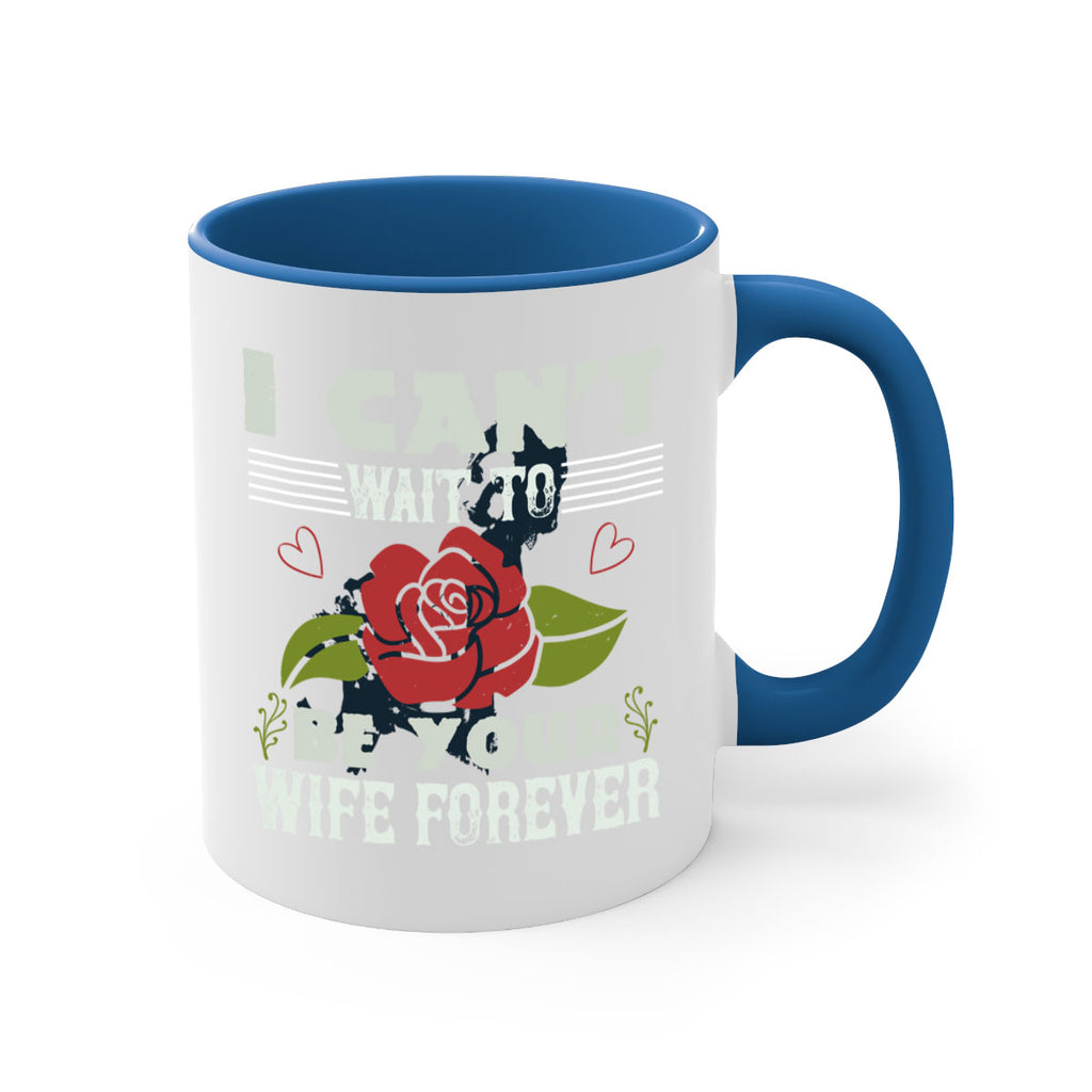 I cant wait to be your wife forever 66#- bride-Mug / Coffee Cup