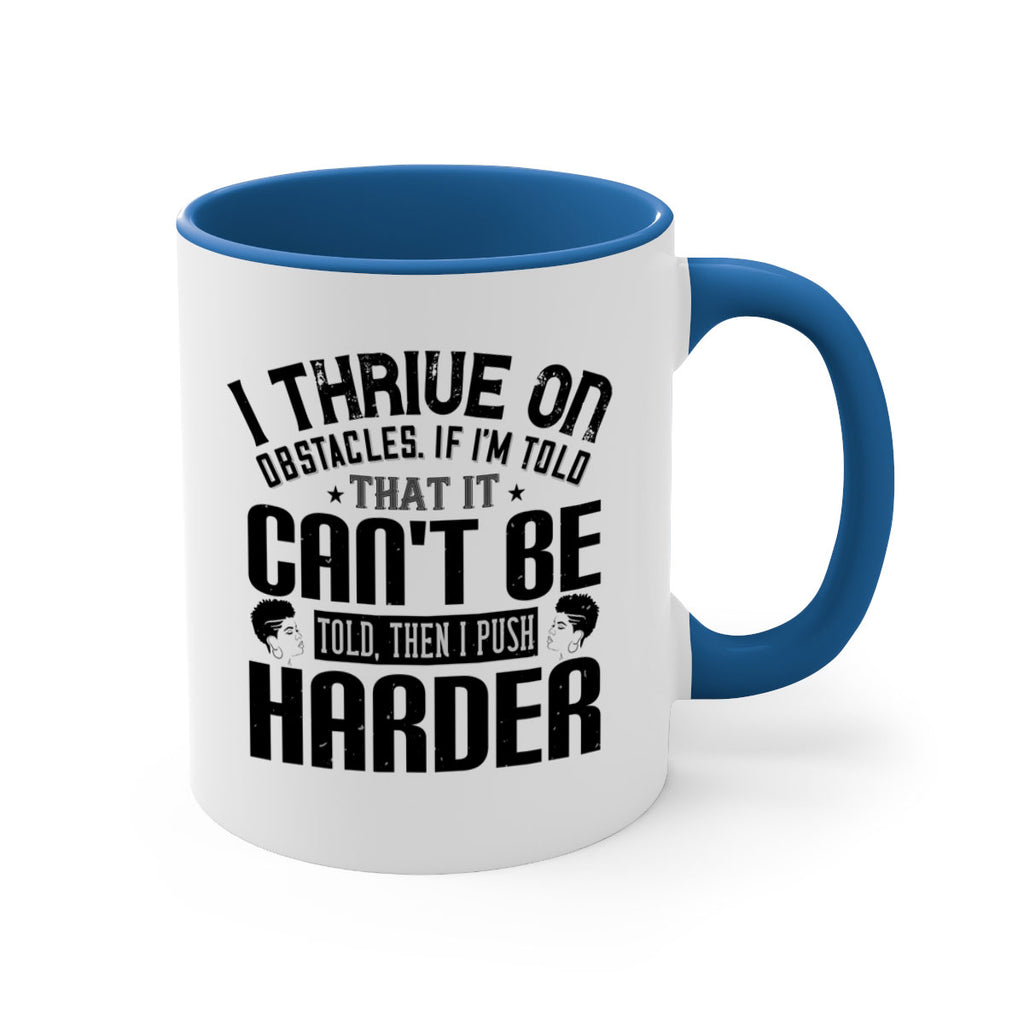 I thrive on obstacles If Im told that it cant be told then I push harder Style 25#- Afro - Black-Mug / Coffee Cup
