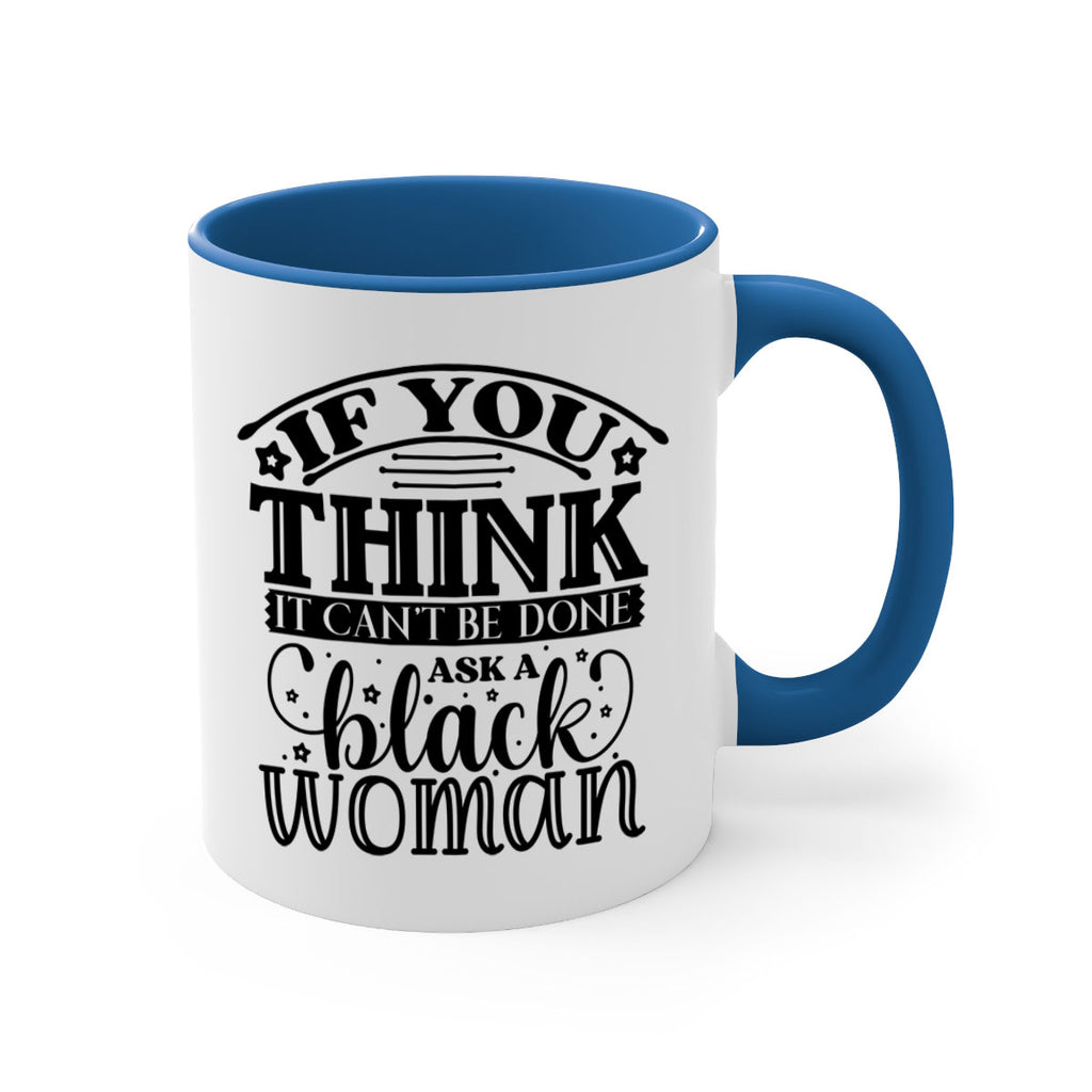 IF you think it cant be done ask a black woman Style 28#- Black women - Girls-Mug / Coffee Cup