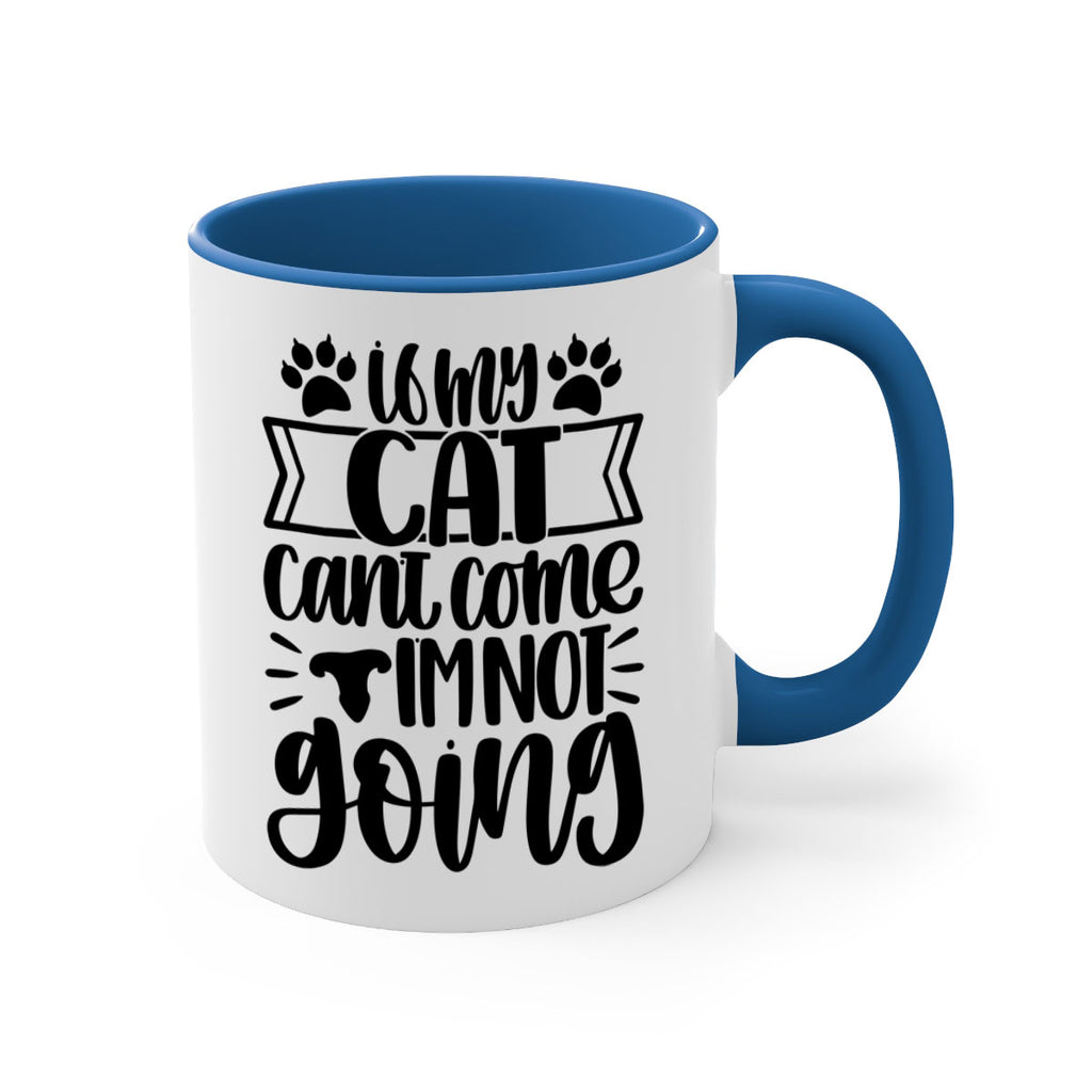 If My Cat Cant Come Im Not Going Style 96#- cat-Mug / Coffee Cup