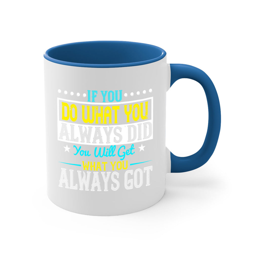 If you do what you always did you will get what you always got Style 36#- motivation-Mug / Coffee Cup