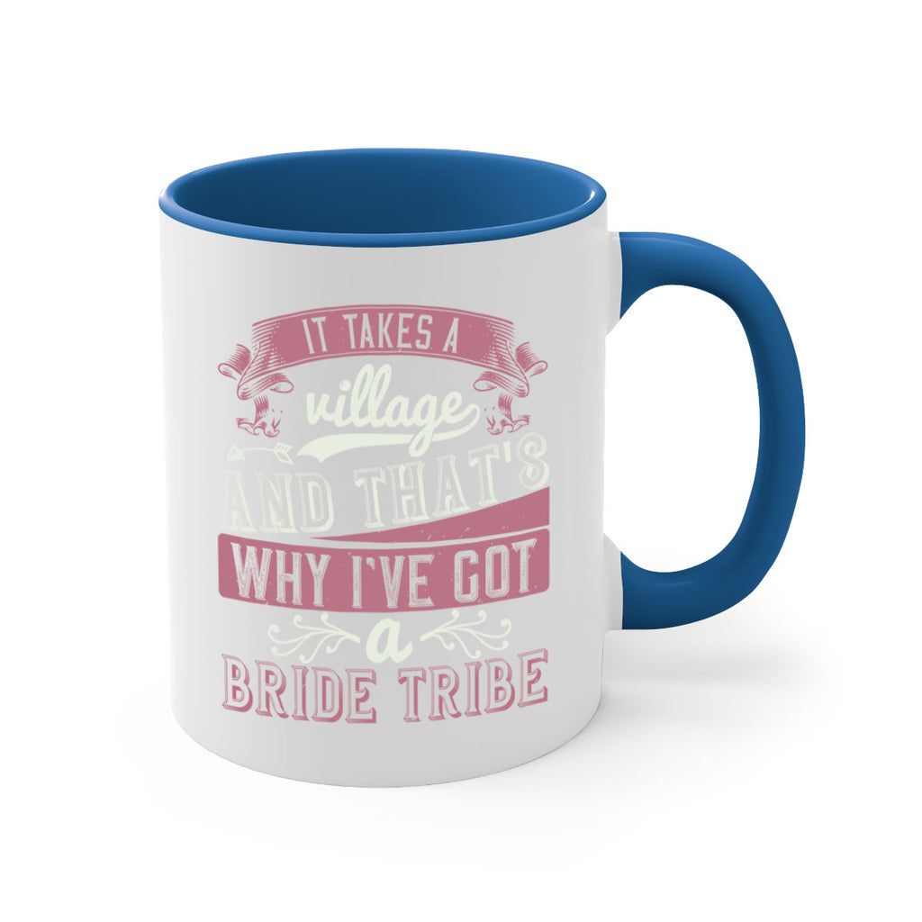 It takes a village and thats why Ive got a bride tribe 50#- bride-Mug / Coffee Cup