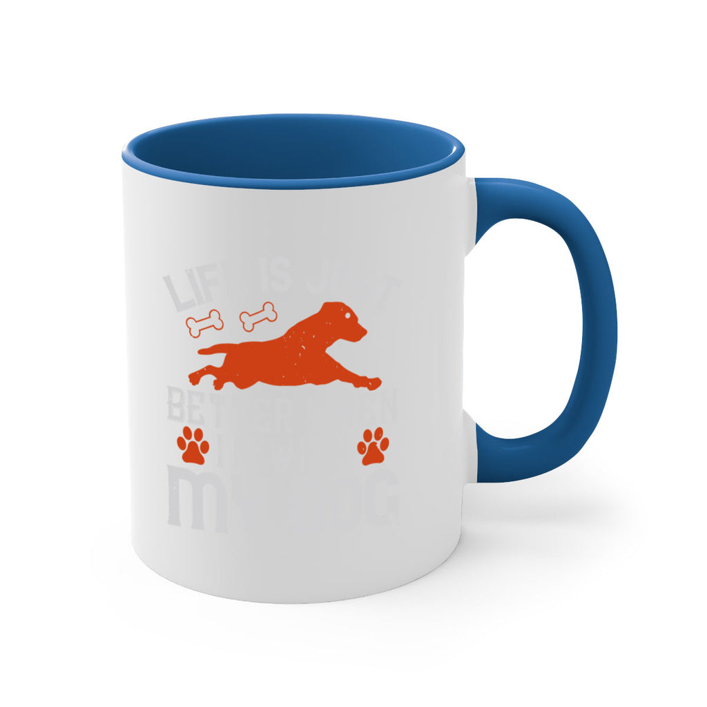 Life is Just better when im with my dog Style 171#- Dog-Mug / Coffee Cup