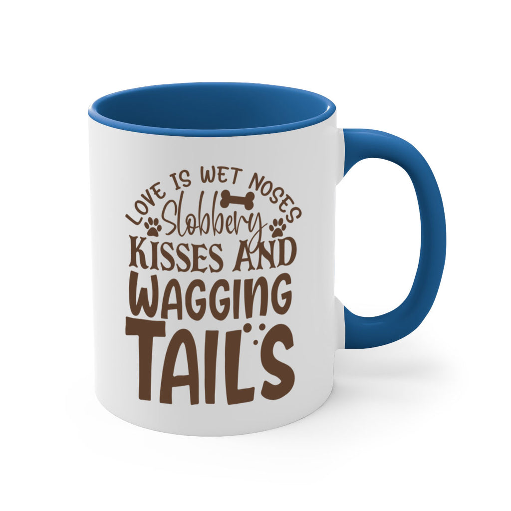 Love Is Wet Noses Slobbery Kisses And Wagging Tails Style 73#- Dog-Mug / Coffee Cup