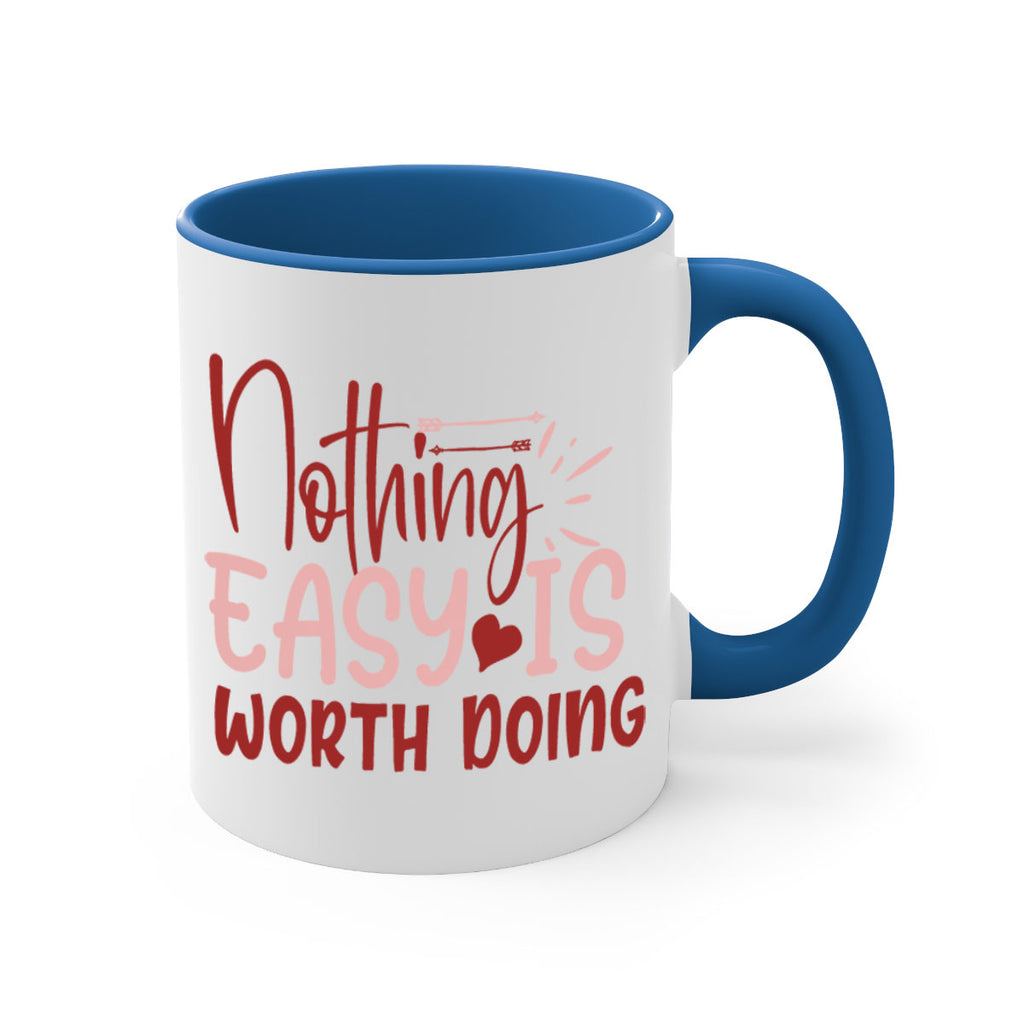 Nothing easy is worth Doing Style 82#- motivation-Mug / Coffee Cup