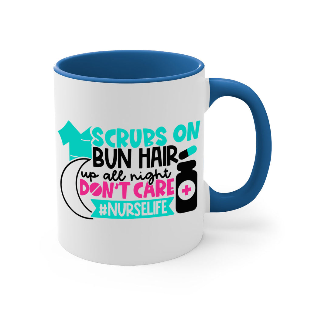 Scrubs On Bun Hair Up All Night Dont Care Nurselife Style Style 42#- nurse-Mug / Coffee Cup