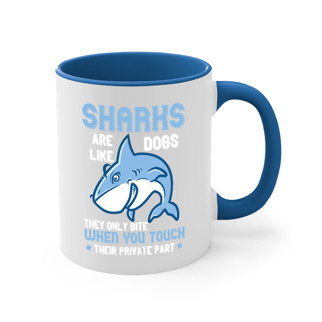 Sharks are like dogs They only bite when you touch their private part Style 38#- Shark-Fish-Mug / Coffee Cup