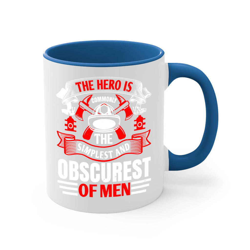 The hero is commonly the simplest and obscurest of men Style 24#- fire fighter-Mug / Coffee Cup